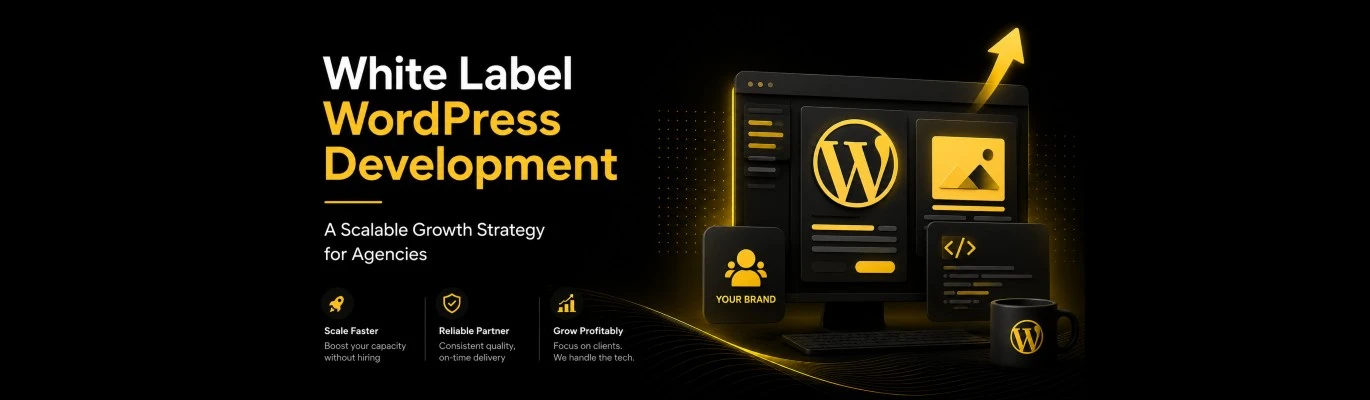 White Label WordPress Development: A Scalable Growth Strategy for Agencies